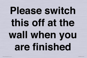 Please switch this off at the wall when you are finished